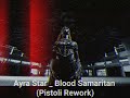 Ayra Star _ Blood Samaritan (Pistoli Rework)