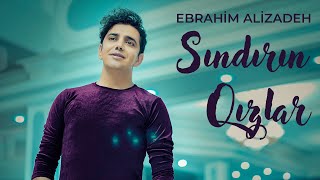 Ebrahim Alizadeh  Sındırın Qızlar  Official Video