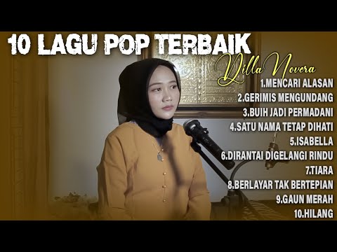 10 LAGU POP TERBAIK BY DILLA NOVERA | FULL 1 JAM NONSTOP