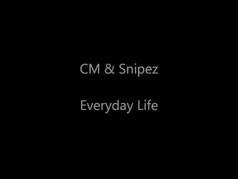 CM & Snipez - EVERYDAY LIFE