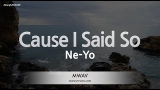 Ne-Yo-Cause I Said So (Karaoke Version)
