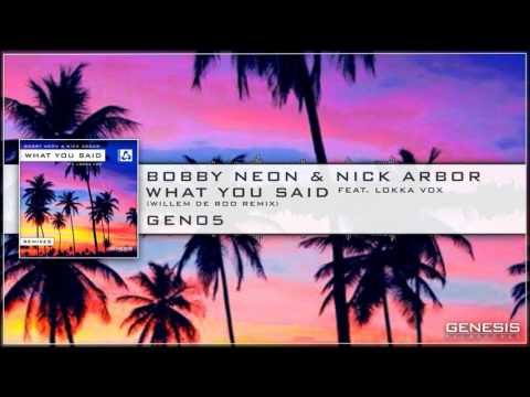 Bobby Neon & Nick Arbor Feat. Lokka Vox - What You Said (Willem De Roo Remix) [GENESIS RECORDINGS]
