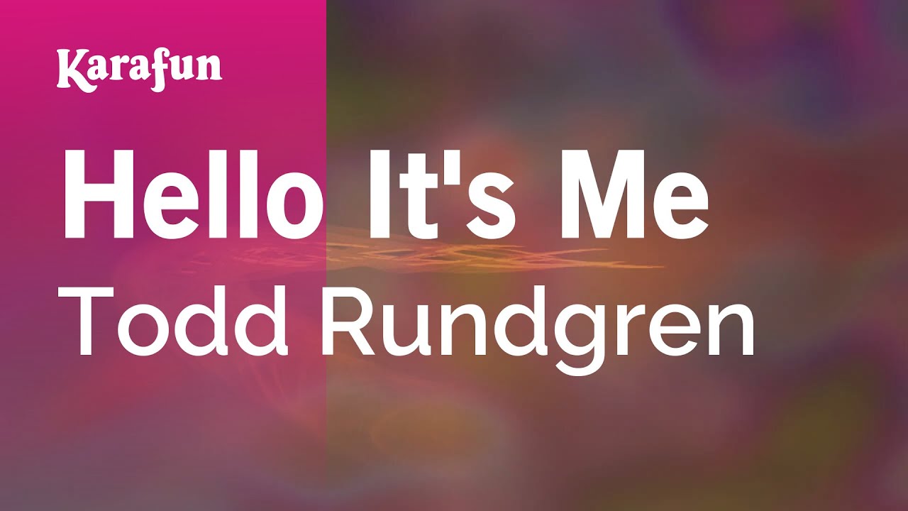 Hello It's Me - Todd Rundgren | Karaoke Version | KaraFun