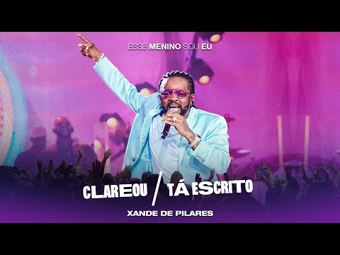 Xande de Pilares - Clareou/Tá Escrito (DVD Esse Menino Sou Eu - Ao Vivo)