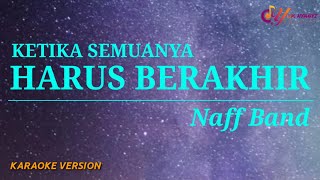 Download lagu Ketika Semuanya Harus Berakhir - Naff Band (Karaoke Version)  mp3 Download lagu Ketika Semuanya Harus Berakhir - Naff Band (Karaoke Version)  mp3