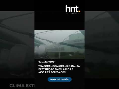 Temporal com granizo causa destruição em Vila Rica e mobiliza Defesa Civil