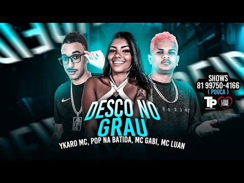 YKARO MC, POP NA BATIDA, MC GABI E MC LUAN - DESÇO NO GRAU