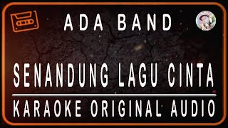 Download lagu ADA BAND - SENANDUNG LAGU CINTA - KARAOKE ORIGINAL AUDIO mp3