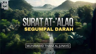 Download lagu MUROTAL QUR'AN SURAT AL-'ALAQ MUHAMMAD THAHA AL-JUNAYD mp3