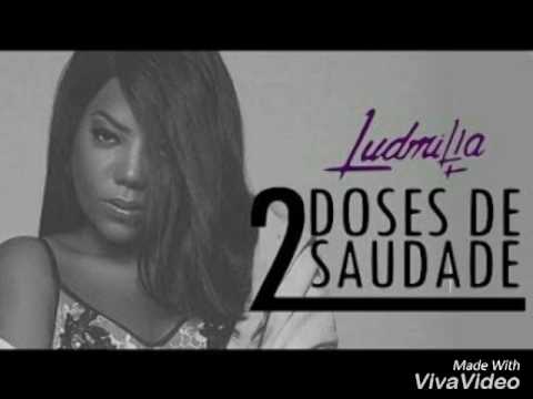 ludmilla-duas doses de saudade+letra na descricao