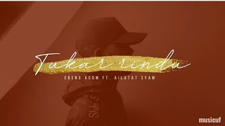 Download lagu Tukar Rindu - Ebeng Acom ft. Ailatat Syam (Lirik Lagu) mp3 Download lagu Tukar Rindu - Ebeng Acom ft. Ailatat Syam (Lirik Lagu) mp3