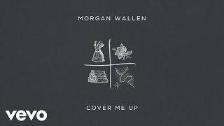 Morgan Wallen - Cover Me Up