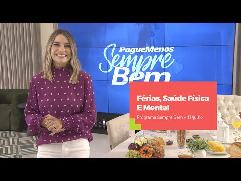 Programa Sempre Bem – Férias, Saúde Física E Mental – 11/julho