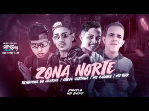 MC BDR, MC HENRIQUE DO CHARME E CHEFE CORINGA FEAT : MC ZAQUIN - ZONA NORTE