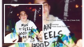 Andy Grammer - Man It Feels Good To Be Me (Clean Edit)