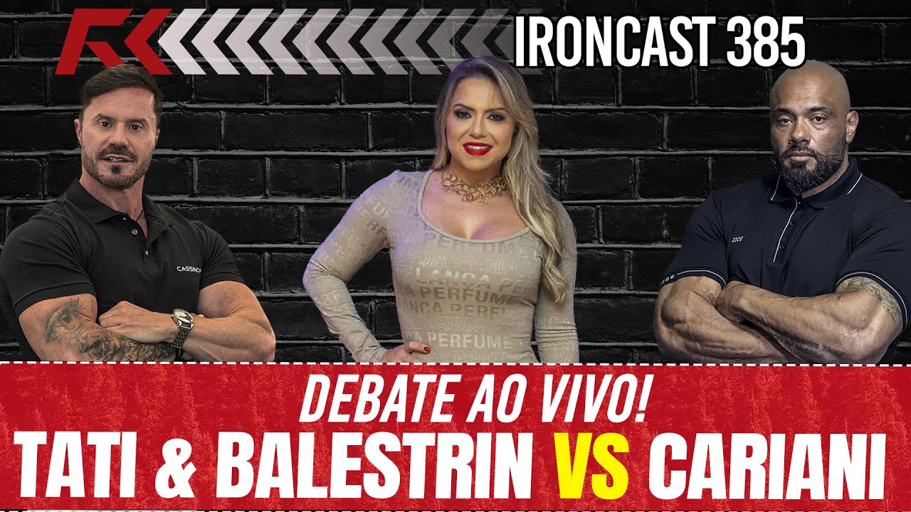 TATI & BALESTRIN VS CARIANI EM UM DEBATE AO VIVO! - IRONCAST 385