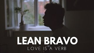 Lean Bravo - Love is a Verb (John Mayer)