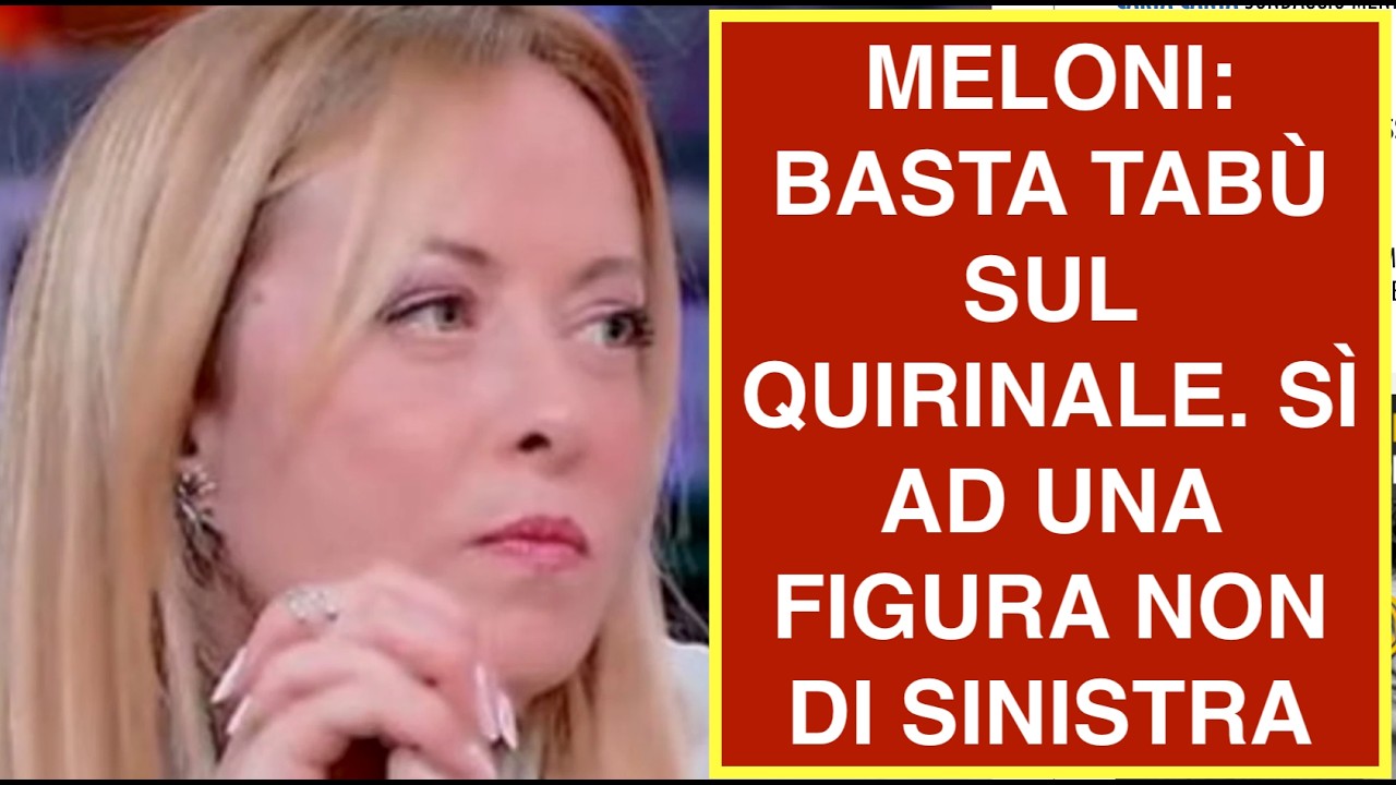 MELONI: BASTA TABÙ SUL QUIRINALE. SÌ AD UNA FIGURA NON DI SINISTRA