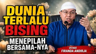 Download lagu Saat Riuh Dunia Menyakiti Hatimu, Menepilah Berdua Bersama Allah - ustadz Firanda Andirja  mp3