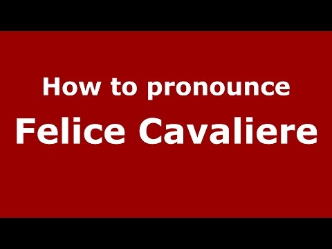 How to pronounce Felice Cavaliere (Italian/Italy)  - PronounceNames.com