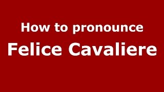 How to pronounce Felice Cavaliere