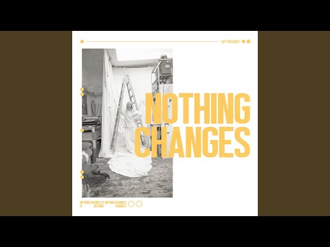 Nothing Changes - CATT