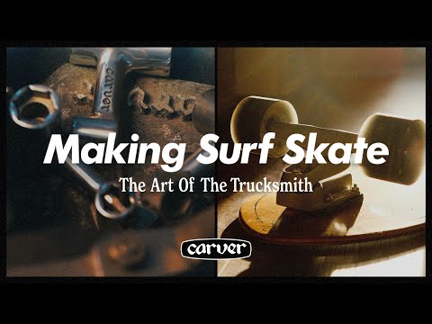 MAKING SURF SKATE | Carver Skateboards