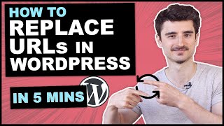 How to replace URLs in WordPress in 5 mins (also in Database)