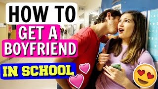 HOW TO GET A BOYFRIEND IN SCHOOL!!!