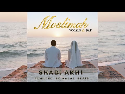 Shadi Akhi- Muslimah (Vocals & Daf) Produced by Halal Beats