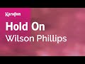 Hold On - Wilson Phillips | Karaoke Version | KaraFun Hold On - Wilson Phillips | Karaoke Version | KaraFun