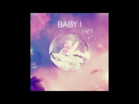 THR3 - Baby I (Official Audio)