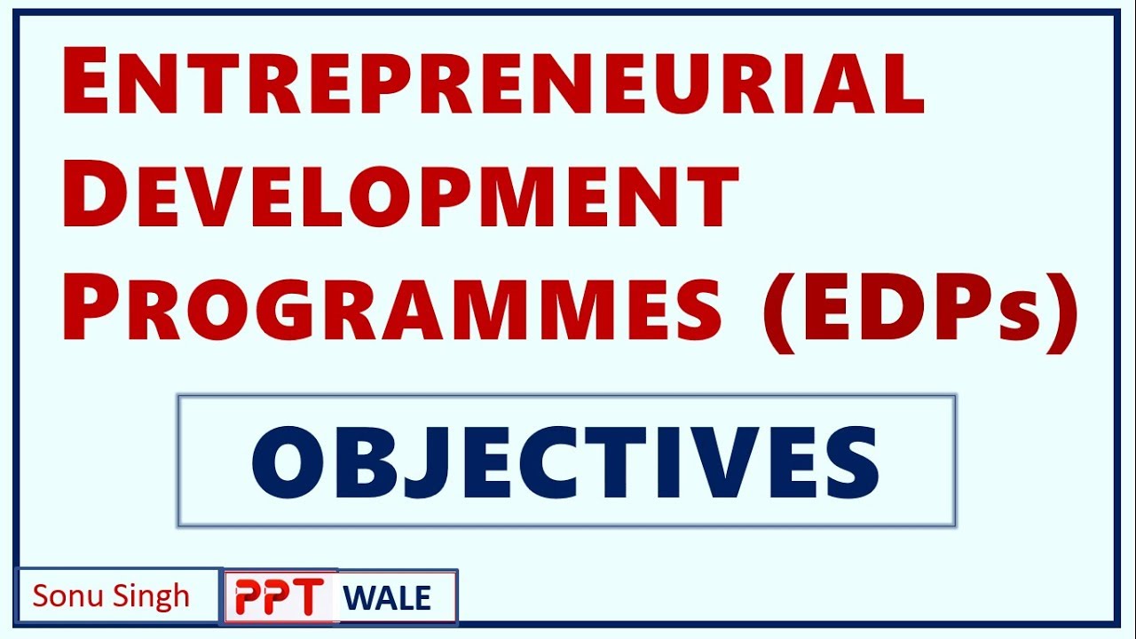ENTREPRENEURIAL DEVELOPMENT PROGRAMMES (EDP) | Concept | Objectives | BBA/MBA/Bcom | ppt