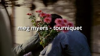 meg myers - tourniquet (lyrics)