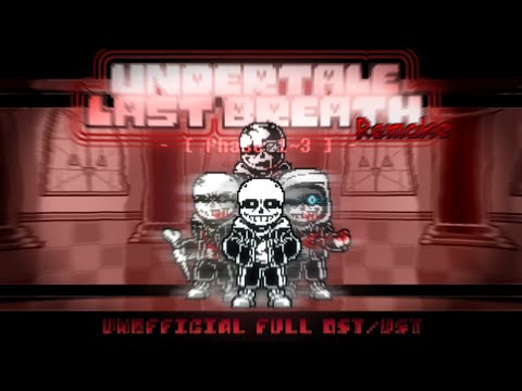[Undertale Last Breath Remake] Phase 1~3 ALT - Unofficial Full Animated OST/UST (Filler)