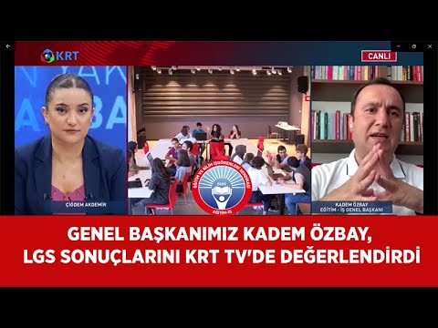 Genel Başkanımız Kadem Özbay, LGS Sonuçlarını KRT Tv`de Değerlendirdi. | EĞİTİM İŞ
