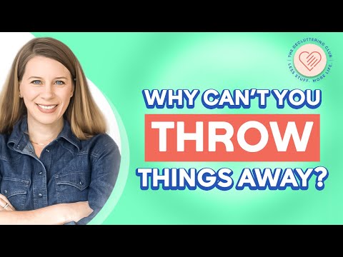 Why Can't I Throw Things Away?! | EP 13 | The Decluttering Club Podcast