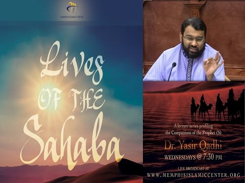 Lives of Sahaba 43 - Saeed Ibn Zayd (Ashara Mubashara) - Yasir Qadhi