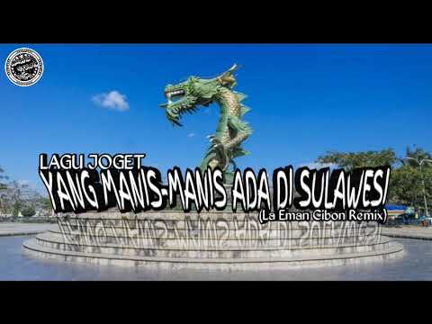 LAGU JOGET YANG MANIS-MANIS ADA DI SULAWESI (La Eman Cibon Remix)