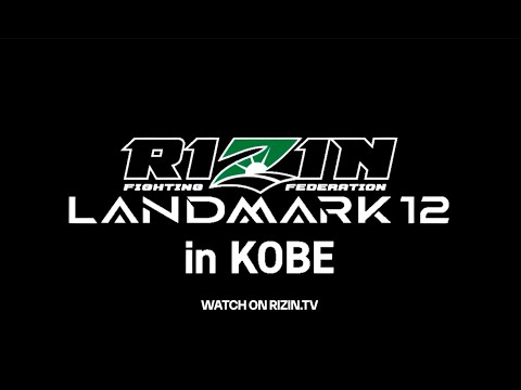 【ENG Trailer】RIZIN Landmark 12 in Kobe | Watch on RIZIN.tv