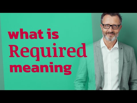 Required | Meaning of required 📖
