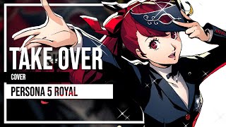 Persona 5 Royal - Take Over - Cover by Lollia