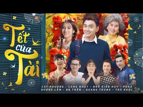 [FULL] Phim ngắn: TẾT CỦA TÀI | Cát Phượng, Ngô Kiến Huy, Puka, Dương Lâm, BB Trần | Phim Tết 2018