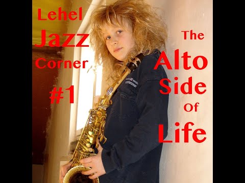 Lehel Jazz Corner #1 - The ALTO Side of Life