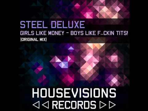 Steel Deluxe - Girls like money - Boys like f..ckin tits!  Teaser