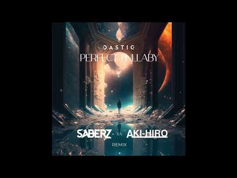 [Free Download] Dastic - Perfect Lullaby (SaberZ x AKI HIRO Extended Remix)
