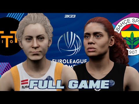 ▶️ TTT Riga v Fenerbahçe Istanbul | Full Game - Euroleague Women 2K23 [All-Time Roster]