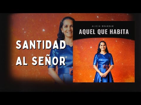 Santidad Al Señor - Alicia Brandam