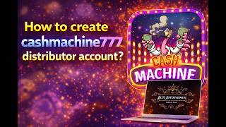 How to create cashmachine777 distributor account