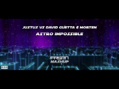 Justus vs David Guetta & MORTEN - Astro Impossible (FRSMN Mashup)